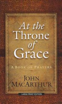 Cover image for At the Throne of Grace: A Book of Prayers