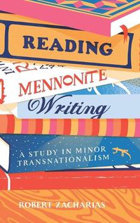 Cover image for Reading Mennonite Writing: A Study in Minor Transnationalism