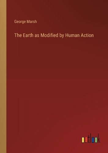 Cover image for The Earth as Modified by Human Action