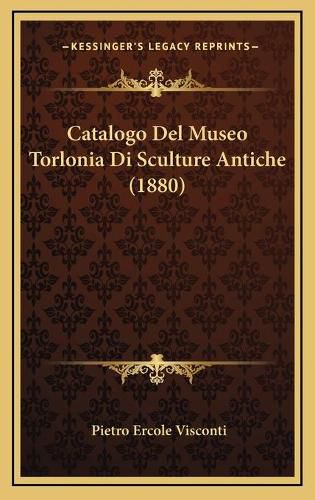 Cover image for Catalogo del Museo Torlonia Di Sculture Antiche (1880)