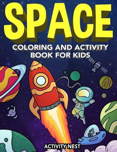 Cover image for Space Coloring and Activity Book for Kids: Coloring, Dot To Dot, Mazes, Puzzles and More for Boys & Girls Ages 4-8