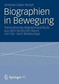 Cover image for Biographien in Bewegung: Transnationale Migrationsverlaufe Aus Dem Landlichen Raum Von Ost- Nach Westeuropa