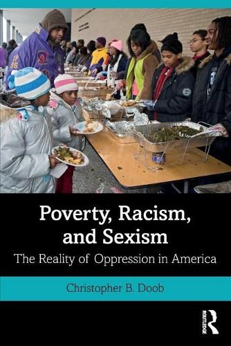 Cover image for Poverty, Racism, and Sexism: The Reality of Oppression in America