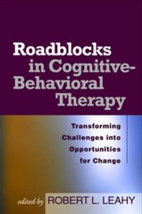 Cover image for Roadblocks in Cognitive-behavioral Therapy: Transforming Challenges into Opportunities for Change