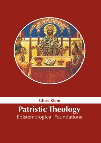 Cover image for Patristic Theology: Epistemological Foundations
