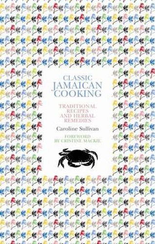 Cover image for Classic Jamaican Cooking: Traditional Recipes and Herbal Remedies