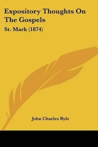 Cover image for Expository Thoughts on the Gospels: St. Mark (1874)