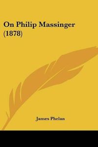 Cover image for On Philip Massinger (1878)