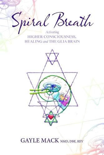 Cover image for Spiral Breath: Activating Higher Consciousness, Healing and the Glia Brain