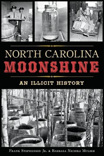 Cover image for North Carolina Moonshine: An Illicit History