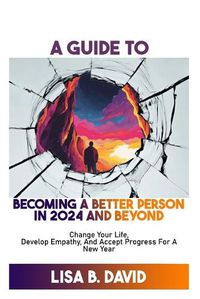 Cover image for A Guide to Becoming a Better Person in 2024 and Beyond