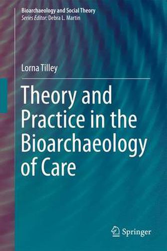 Cover image for Theory and Practice in the Bioarchaeology of Care