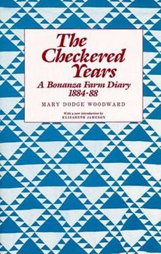 Cover image for The Checkered Years: A Bonanza Farm Diary 1884-88