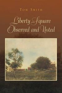 Cover image for Liberty Square Observed and Noted