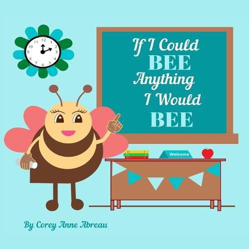 Cover image for If I Could BEE Anything I Would BEE