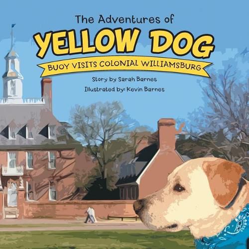 Cover image for The Adventures of Yellow Dog: Buoy Visits Colonial Williamsburg