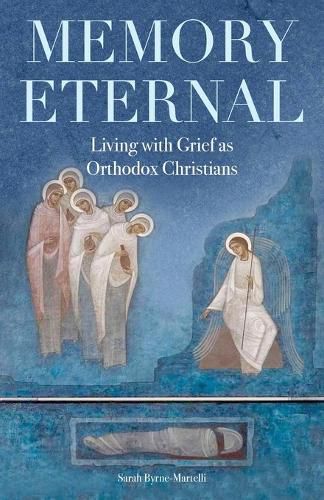 Cover image for Memory Eternal: Living with Grief as Orthodox Christians