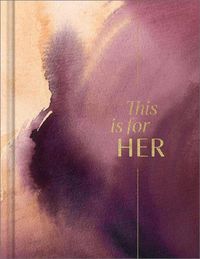 Cover image for This Is for Her: An Inspirational Gift Book for Women