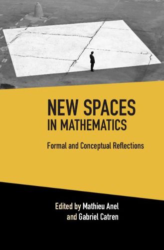 Cover image for New Spaces in Mathematics: Volume 1: Formal and Conceptual Reflections