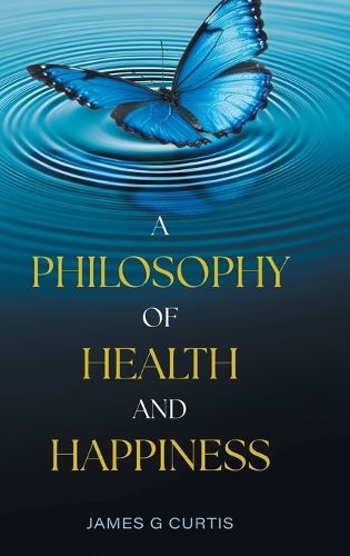 Cover image for A Philosophy of Health and Happiness