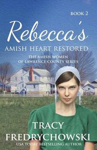 Cover image for Rebecca's Amish Heart Restored: An Amish Fiction Christian Novel