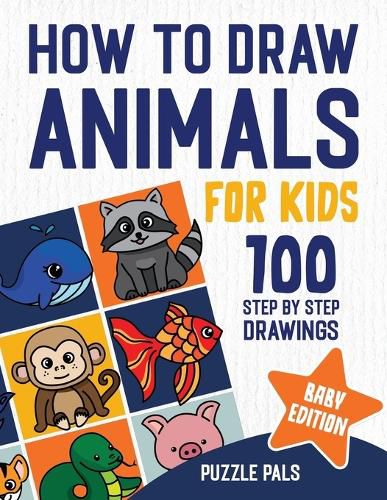 Cover image for How To Draw Baby Animals: 100 Step By Step Drawings For Kids