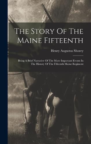 Cover image for The Story Of The Maine Fifteenth