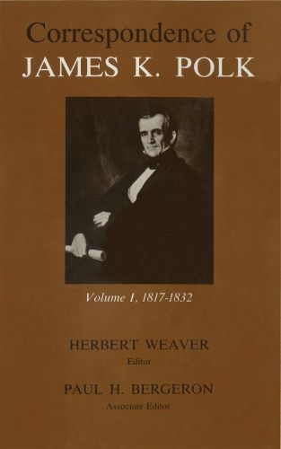 Cover image for Correspondence of James K. Polk: James K 1817-1832