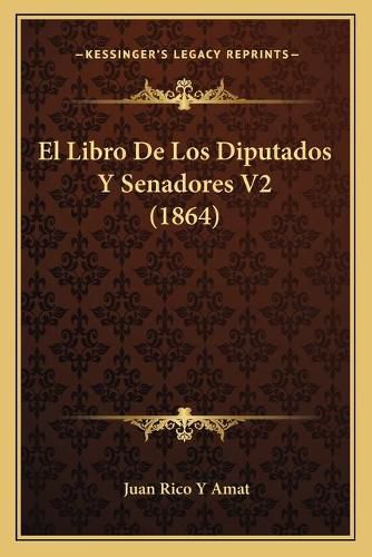 Cover image for El Libro de Los Diputados y Senadores V2 (1864)