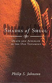 Cover image for Shades of Sheol: Death And Afterlife In The Old Testament