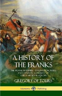 Cover image for A History of the Franks