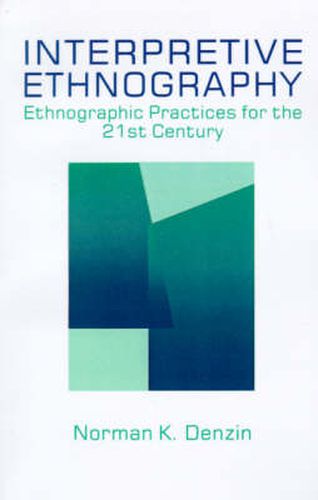 Cover image for Interpretive Ethnography: Ethnographic Practices for the 21st Century