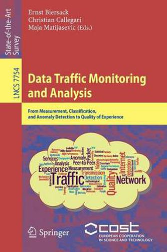 Cover image for Data Traffic Monitoring and Analysis: From Measurement, Classification, and Anomaly Detection to Quality of Experience