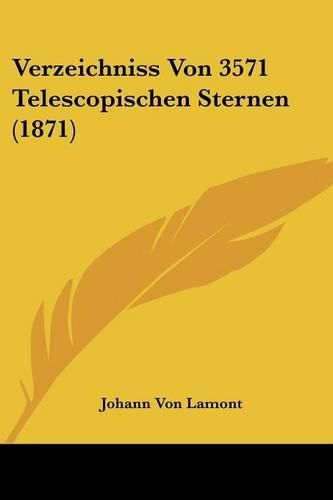 Cover image for Verzeichniss Von 3571 Telescopischen Sternen (1871)