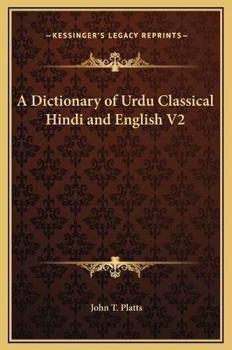 A Dictionary of Urdu Classical Hindi and English V2