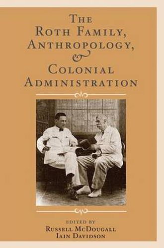 Cover image for The Roth Family, Anthropology, and Colonial Administration