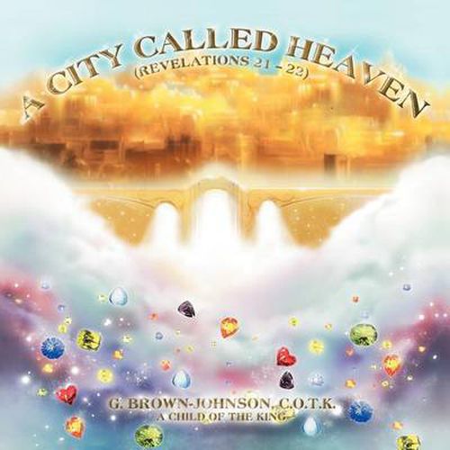 Cover image for A City Called Heaven: Revelations: 21 - 22