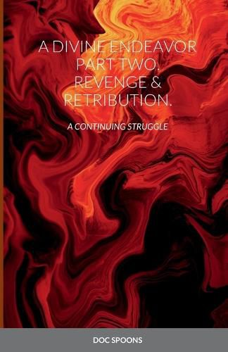 Cover image for A Divine Endeavor Part Two. Revenge & Retribution.