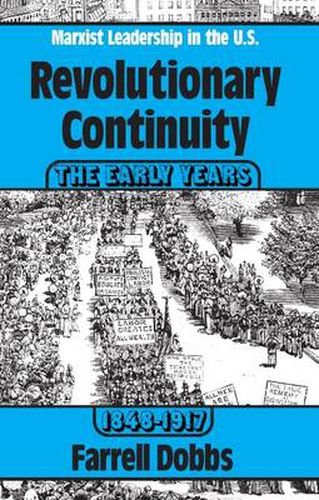 Revolutionary Continuity: the Early Years, 1848-1917: Marxist Leadership in the United States