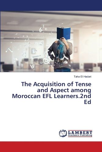 Cover image for The Acquisition of Tense and Aspect among Moroccan EFL Learners.2nd Ed