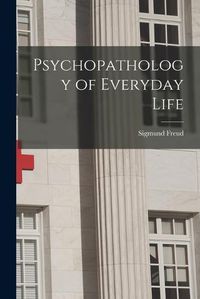 Cover image for Psychopathology of Everyday Life