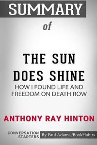 Cover image for Summary of The Sun Does Shine: How I Found Life and Freedom on Death Row by Anthony Ray Hinton: Conversation Starters