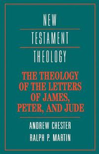 Cover image for The Theology of the Letters of James, Peter, and Jude