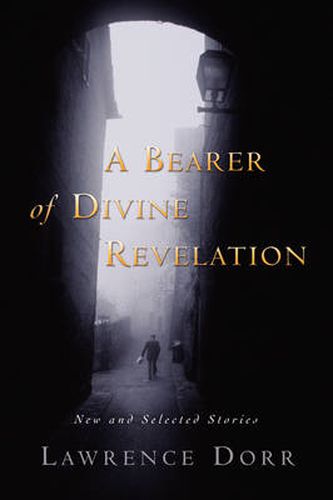 Cover image for A Bearer of Divine Revelation: New and Selected Stories