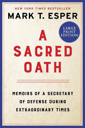 Cover image for A Sacred Oath: Memoirs of a Secretary of Defense During Extraordinary Times