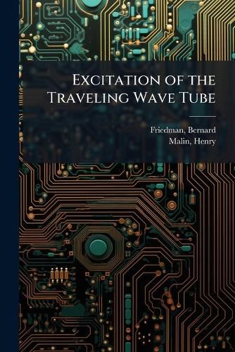 Cover image for Excitation of the Traveling Wave Tube