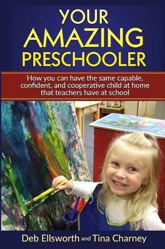 Cover image for Your Amazing Preschooler: How You Can Have the Same Capable, Confident, and Cooperative Child at Home that Teachers Have at School