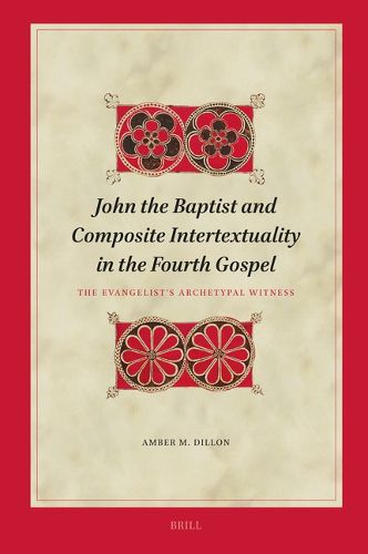 Cover image for John the Baptist and Composite Intertextuality in the Fourth Gospel