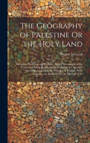 Cover image for The Geography of Palestine Or the Holy Land