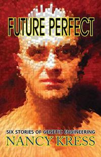 Cover image for Future Perfect: Six Stories of Genetic Engineering
